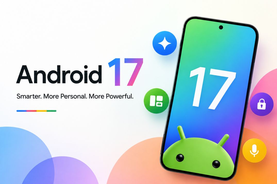 Android 17: Expected Features, Release Date, Gemini AI Upgrades and Everything We Know So Far