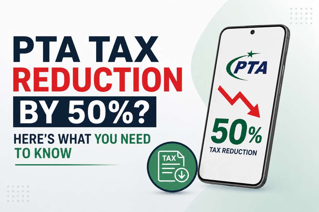 PTA Tax Reduction in Pakistan: Have Smartphone Taxes Really Been Cut by 50%?